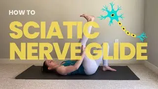How To: Gentle Sciatic Nerve Glide (and Sciatic Nerve Tension Test)