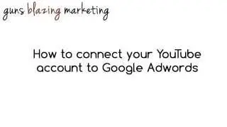 How To Link Google Adwords With Your YouTube account