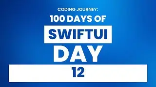 100 Days of SwiftUI: Day 12