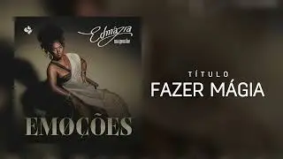 Edmázia Mayembe - Fazer Magia (Audio Oficial)