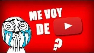 ME VOY DE YOUTUBE (PERO ALGUIEN SE GANARA UN IPHONS 7)