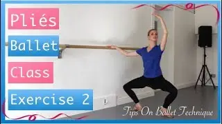 Pliés Ballet Class Exercise 2 | Tips On Ballet Technique