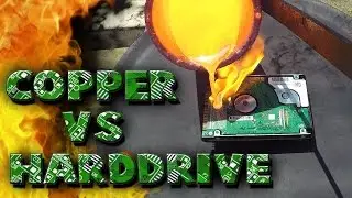 Molten Copper vs Hard Drive