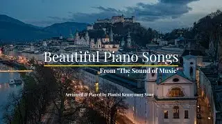 Beautiful Piano Songs from "The Sound of Music" for 1 hour_눈물 나는 사운드오브뮤직 피아노곡 모음