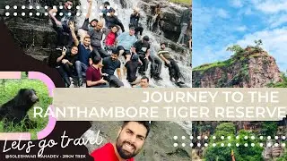 Exploring Ranthambore Tiger Reserve | Thrilling Safari Adventure