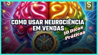 🧠Como usar a Neurociência nas Vendas - 10 Dicas Práticas