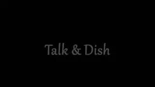 Talk & Dish --- It Is On!!!!
