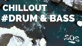 Chill Out Drum and Bass | Mixed by SOS