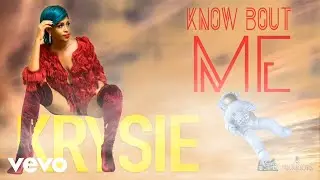 Krysie - Know Bout Me [Official Audio]