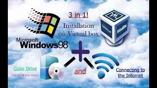 Windows 98 installation on virtual box + Color Drive and Connecting to the Internet!