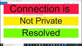Your Connection Is Not Private | NET::ERR_CERT_COMMON_NAME_INVALID error in Google Chrome