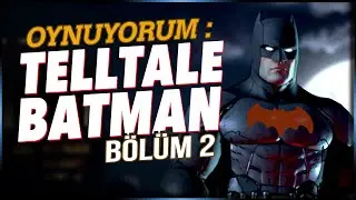 BATMAN: Telltale Series Oynuyorum | BÖLÜM 2: 