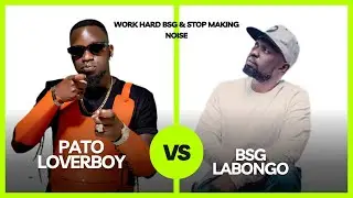 PATO LOVER BOY TELLS BSG LABONGO TO WORK HARD & STOP MAKING NOISE