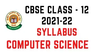 CBSE Class 12 Computer Science (CS) Syllabus 2021-22