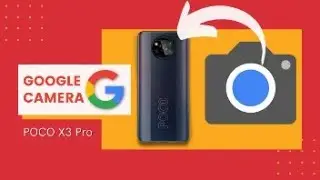 INSTALLARE la GOOGLE CAMERA (GCam) su POCO X3 Pro