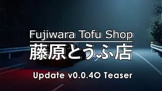 Fujiwara Tofu Shop | Update v0.0.4O Teaser