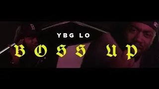 YBG Lo - Boss Up (official video)