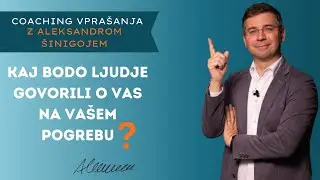 #Coaching vprašanje št. 6: Kaj bodo ljudje govorili o vas na vašem pogrebu?