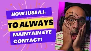 How I Use AI to Make Sure I'm Always Looking At the Camera