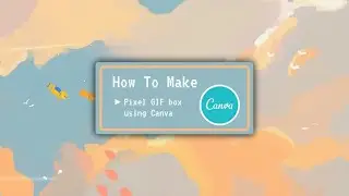 💍 :: how to make pixel text box gif in Canva using phone