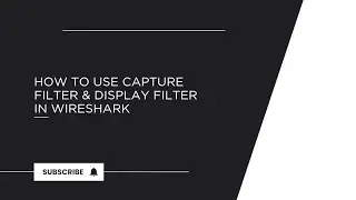 How to Use Capture Filter and Display Filter in Wireshark