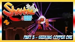 Shantae: Half-Genie Hero Walkthrough Part 3 - Seeking Copper Ore