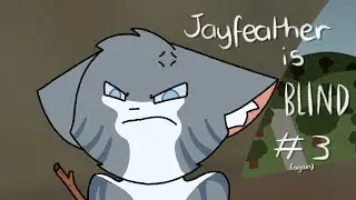 Jayfeather is Blind Part 3 - For Ginganimation