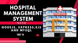 How to create Hospital Management System with Nodejs, Expressjs, EJS and MYSQL (part 13)