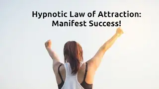 Hypnotic Law of Attraction Manifesting Success Anyway