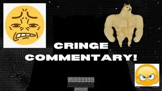 My first EVER Commentary Vid! (Cringe ASF)...