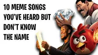 10 Meme Songs You've Heard But Don't Know The Name