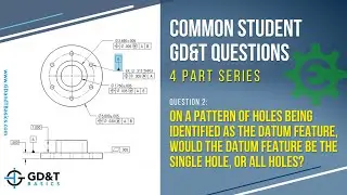 Common GD&T Student Questions: A Pattern of Holes as a Datum Feature