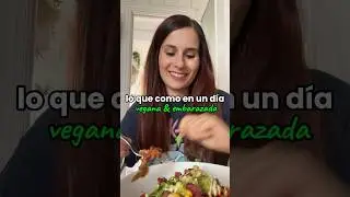 lo que como en un día siendo vegana y estando embarazada 🤰🌱 #vegan #shorts