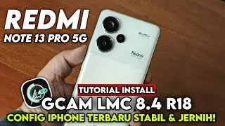 LATEST ‼️ TUTORIAL HOW TO INSTALL GCAM LMC 8.4 AND CONFIG IPHONE 17 REDMI NOTE 13 PRO 5G | GCAM 8.4