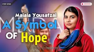 Malala Yousafzai || A Symbol of Hope for All Girls || Motivational Story