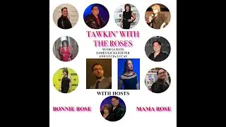 Tawkin' with the Roses with Jame Kicklighter and Lucia Lucas