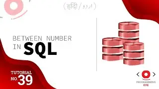 BETWEEN Number in SQL | Lecture 39 | Hindi / Urdu | Programming Eye