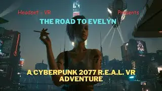Cyberpunk 2077 in R.E.A.L. VR is Back!!