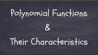 Polynomial Functions and Their Characteristics