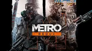 ХАНТЕР☛ПРОХОЖДЕНИЕ Metro 2033 Redux☛#1