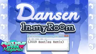 [WR2 M6] Dansen In My Room (2019 Bootleg Remix) - Mashup Week: Megamix