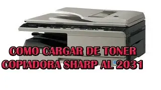 CAMBIO DE TONER SHARP AL 2031