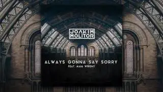 Joakim Molitor - Always Gonna Say Sorry [feat. Maia Wright] (Official Audio)