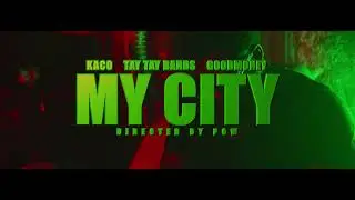 My City - Kaco.PSF ft. Tay Tay Bands & GoodMoney (OFFICIAL VIDEO) shot by @PowProduction