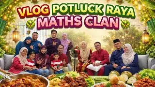 VLOG POTLUCK RAYA MATHS CLAN | KECOH BILA BERKUMPUL ,IMBAU KENANGAN ZAMAN BELAJAR IPG BATCH 2005