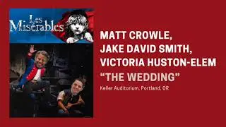 “The Wedding” Les Mis Tour 2023 — MATT CROWLE, JAKE DAVID SMITH, VICTORIA HUSTON-ELEM