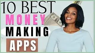 10 Best Money Making  Apps That Actually Pay / Work From Home