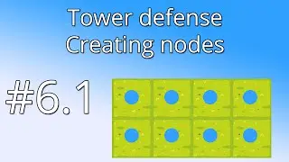 6.1 Unity Tower defense tutorial - Creating nodes