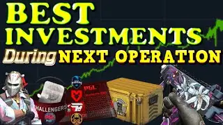 Best INVESTMENTS during NEXT OPERATION. CS:GO Investing