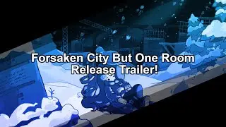 Forsaken City but its only one Room - Release Trailer!